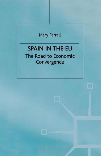 Spain in the E.U. the Road to Economic Convergenc: The Road to Economic Convergence