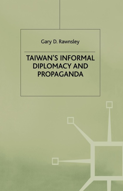 Taiwans Informal Diplomacy and Propaganda