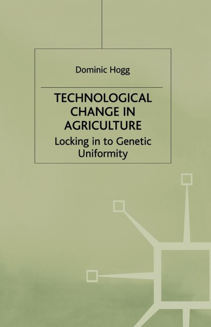 Technological Change in Agriculture: Locking in to Genetic Uniformity