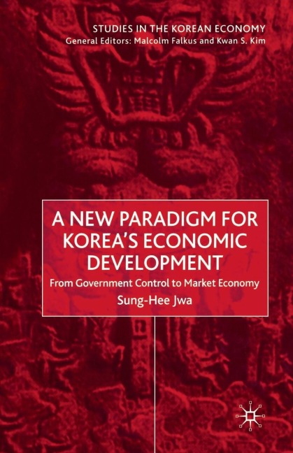A New Paradigm for Korea's Economic Development: From Government Control to Market Economy