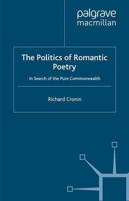 The Politics of Romantic Poetry: In Search of the Pure Commonwealth