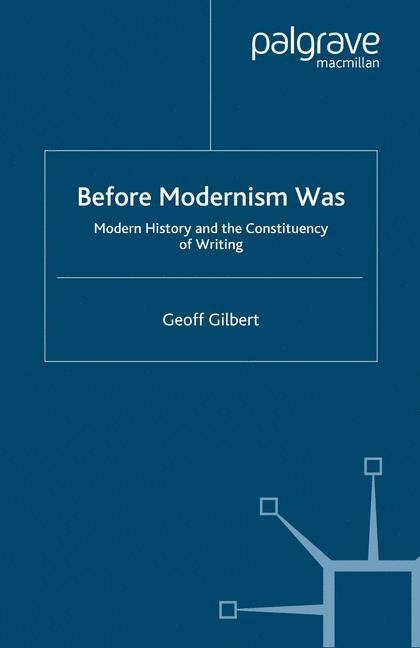 Before Modernism Was: Modern History and the Constituency of Writing