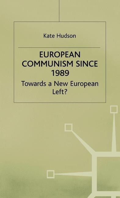 European Communism since 1989: Towards a New European Left?