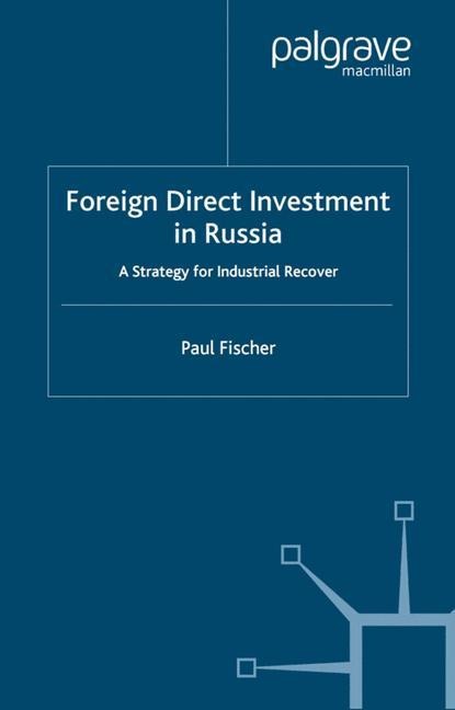 Foreign Direct Investment in Russia: A Strategy for Industrial Recovery