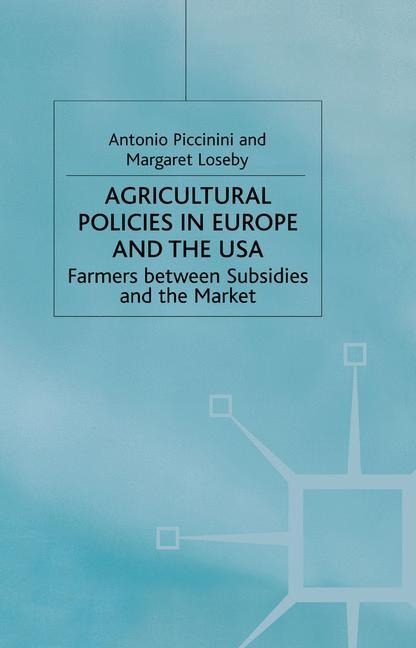 Agricultural Policies in Europe and the USA: Farmers Between Subsidies and the Market