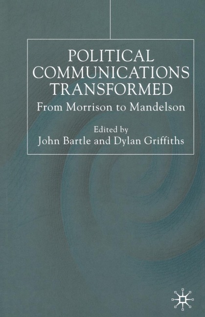 Political Communications Transformed: From Morrison to Mandelson