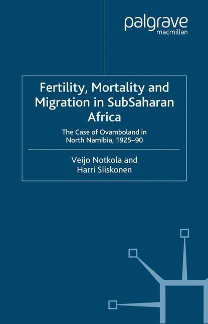 Fertility, Mortality and Migration in SubSaharan Africa: The Case of Ovamboland in North Namibia, 1925-90