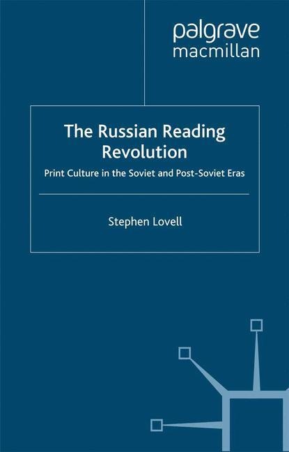 The Russian Reading Revolution: Print Culture in the Soviet and Post-Soviet Eras