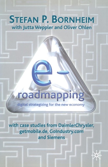E-Roadmapping: Digital Strategising for the New Economy