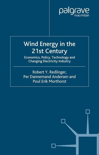 Wind Energy in the 21st Century: Economics, Policy, Technology and the Changing Electricity Industry