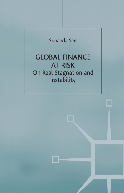 Global Finance at Risk: On Real Stagnation and Instability