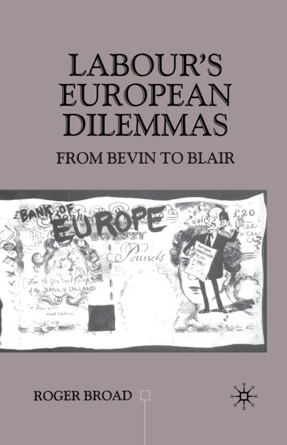 Labour's European Dilemmas: From Bevin to Blair