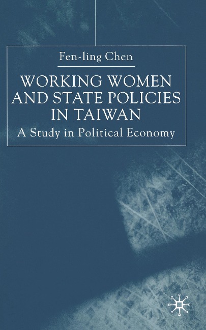 Working Women and State Policies in Taiwan: A Study in Political Economy