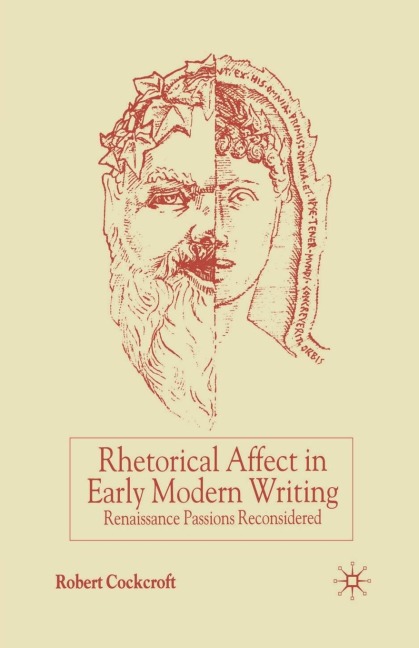 Rhetorical Affect in Early Modern Writing: Renaissance Passions Reconsidered