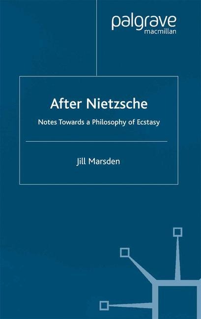 After Nietzsche: Notes Towards a Philosophy of Ecstasy