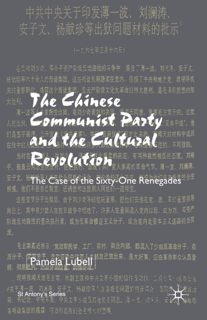 The Chinese Communist Party During the Cultural Revolution: The Case of the Sixty-One Renegades