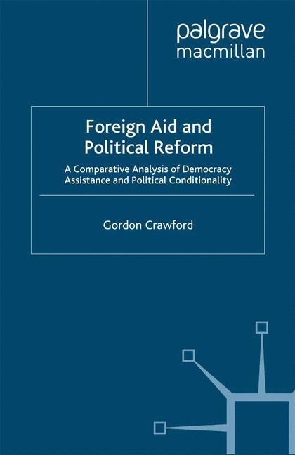 Foreign Aid and Political Reform: A Comparative Analysis of Democracy Assistance and Political Conditionality