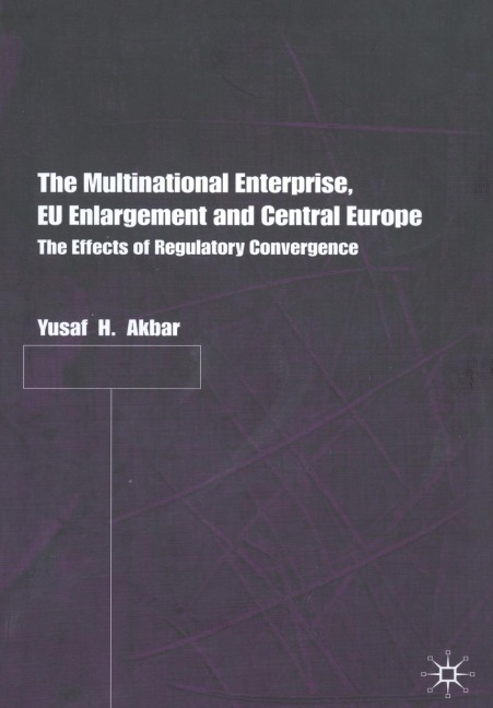 The Multinational Enterprise, EU Enlargement and Central Europe: The Effects of Regulatory Convergence