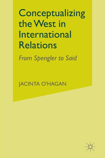 Conceptualizing the West in International Relations Thought: From Spengler to Said