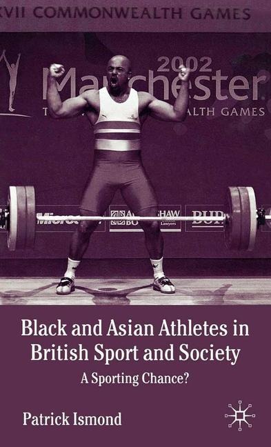 Black and Asian Athletes in British Sport and Society: A Sporting Chance?
