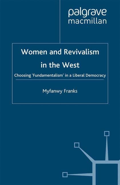 Women and Revivalism in the West: Choosing Fundamentalism in a Liberal Democracy