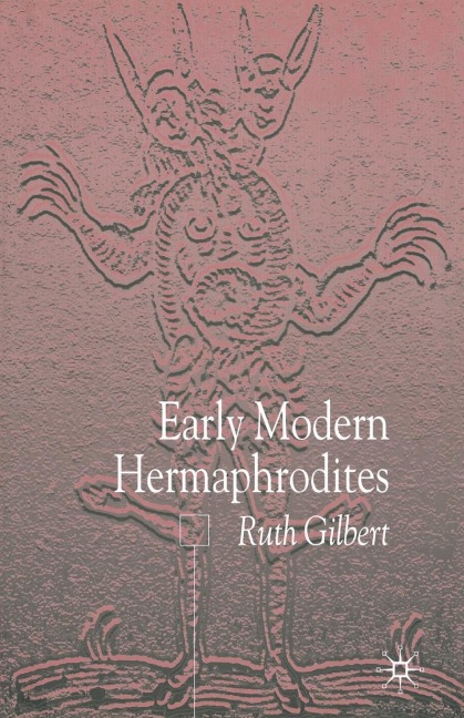 Early Modern Hermaphrodites Sex and Other Stories