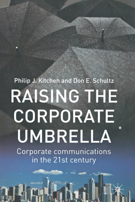 Raising the Corporate Umbrella: Corporate Communications in the Twenty-First Century