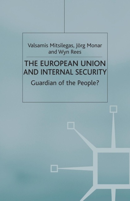 The European Union and Internal Security: Guardian of the People?