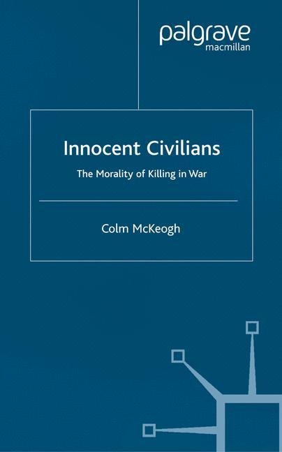 Innocent Civilians: The Morality of Killing in War