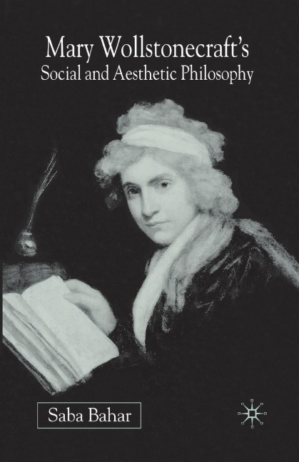 Mary Wollstonecrafts Social and Aesthetic Philosophy: An Eve to Please Me