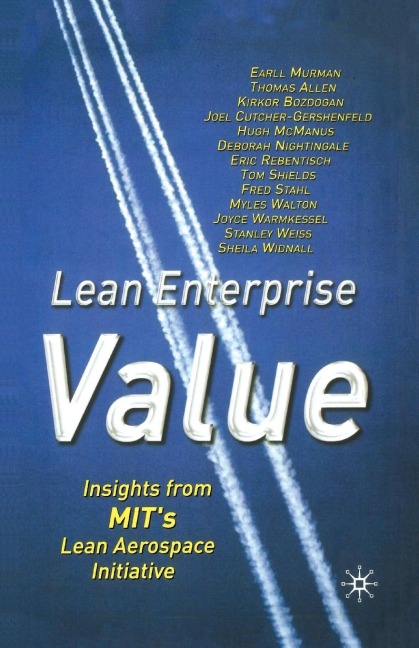 Lean Enterprise Value: Insights from Mits Lean Aerospace Initiative
