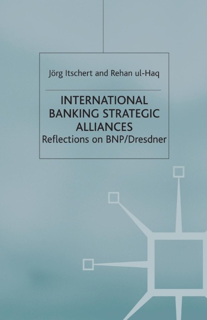 International Banking Strategic Alliances: Reflections on Bnp/Dresdner