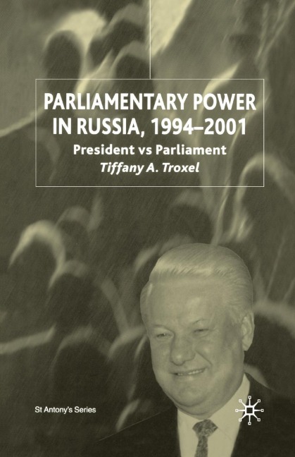 Parliamentary Power in Russia, 1994-2001: President Vs Parliament