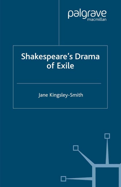 Shakespeares Drama of Exile