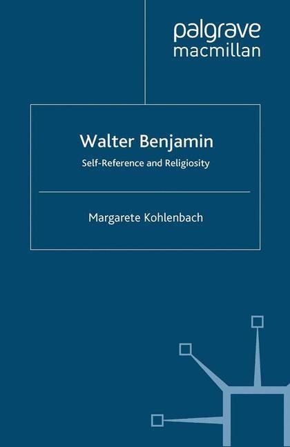 Walter Benjamin: Self-Reference and Religiosity
