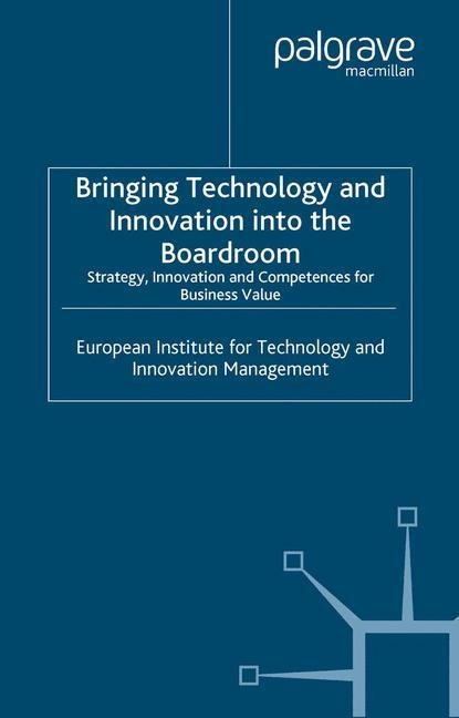 Bringing Technology and Innovation into the Boardroom: Strategy, Innovation and Competences for Business Value