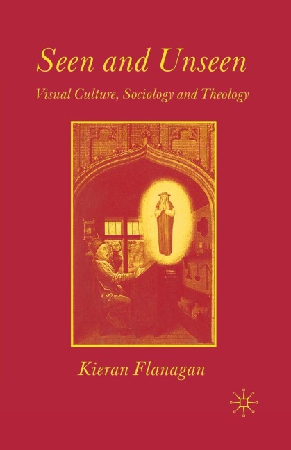 Seen and Unseen: Visual Culture, Sociology and Theology