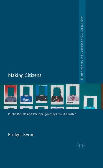 Making Citizens: Public Rituals and Personal Journeys to Citizenship