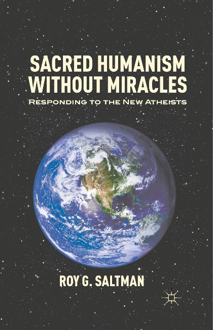 Sacred Humanism without Miracles: Responding to the New Atheists