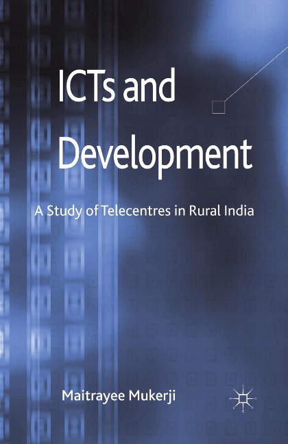 ICTs and Development: A Study of Telecentres in Rural India