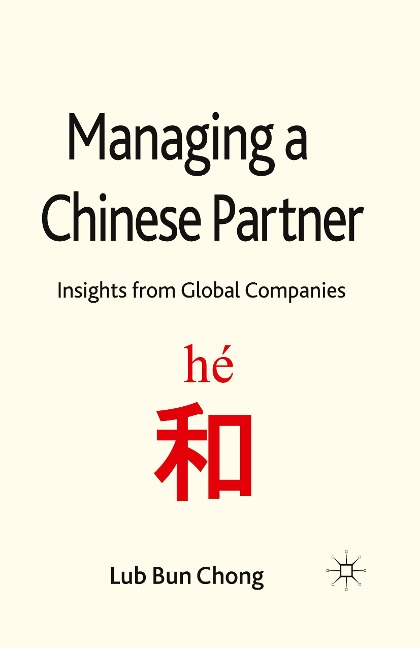 Managing a Chinese Partner: Insights from Gobal Companies