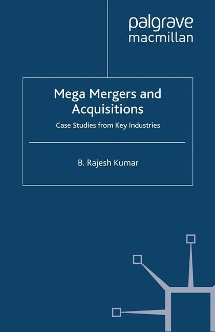 Mega Mergers and Acquisitions: Case Studies from Key Industries
