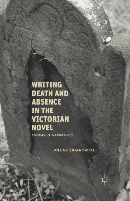 Writing Death and Absence in the Victorian Novel: Engraved Narratives