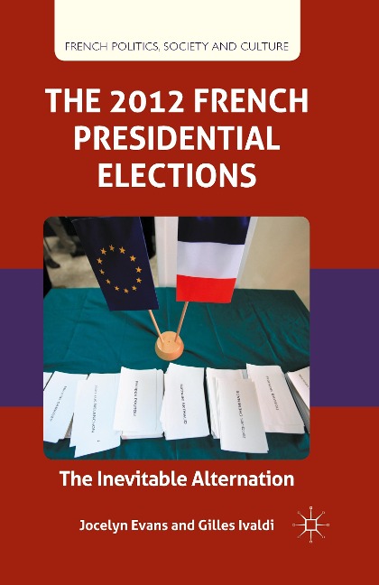 The 2012 French Presidential Elections: The Inevitable Alternation