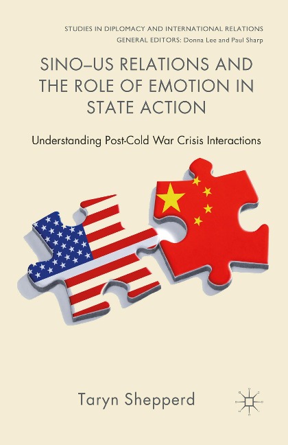 Sino-US Relations and the Role of Emotion in State Action: Understanding Post-Cold War Crisis Interactions