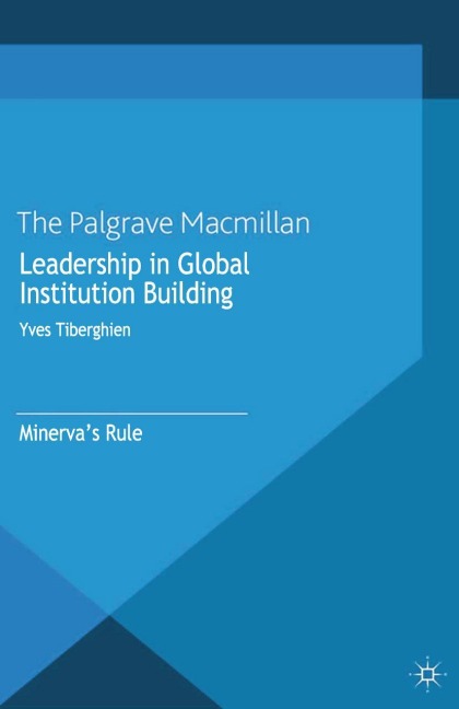 Leadership in Global Institution Building: Minervas Rule