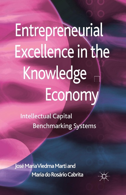 Entrepreneurial Excellence in the Knowledge Economy: Intellectual Capital Benchmarking Systems