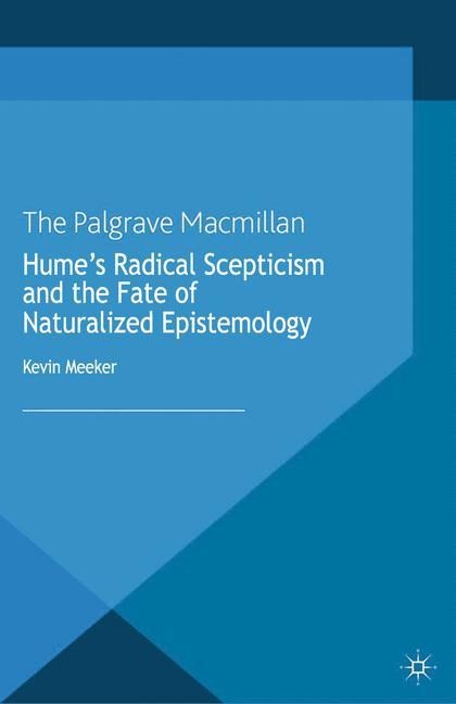 Humes Radical Scepticism and the Fate of Naturalized Epistemology