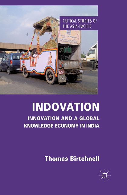 Indovation: Innovation and a Global Knowledge Economy in India