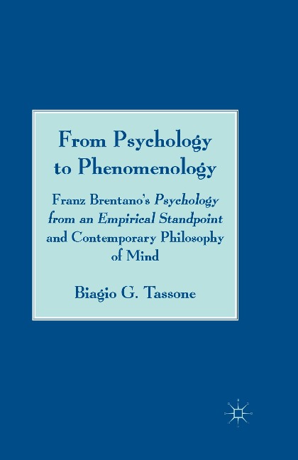 From Psychology to Phenomenology: Franz Brentanos Psychology from an Empirical Standpoint and Contemporary Philosophy of Mind